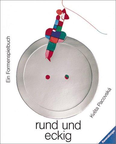 Rund und eckig. Ein Formenspielbuch