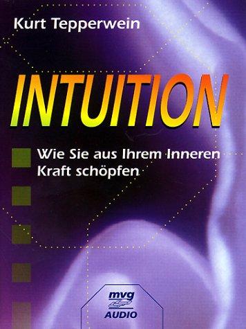 Intuition. Cassette. Wie Sie aus Ihrem Inneren Kraft schöpfen