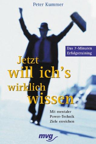 Jetzt will ichs wirklich wissen. Mit mentaler Powertechnik Ziele erreichen