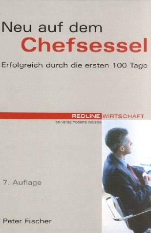 Neu auf dem Chefsessel. Erfolgreich durch die ersten 100 Tage