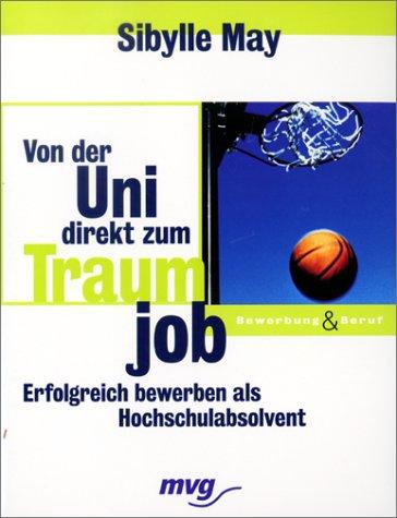Von der Uni direkt zum Traumjob. Erfolgreich bewerben als Hochschulabsolvent