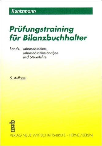 Prüfungstraining für Bilanzbuchhalter 1. Jahresabschluß, Jahresabschlußanalyse und Steuerlehre.