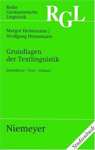 Grundlagen der Textlinguistik. Interaktion - Text - Diskurs