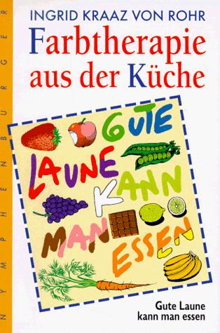 Farbtherapie aus der Küche. Gute Laune kann man essen