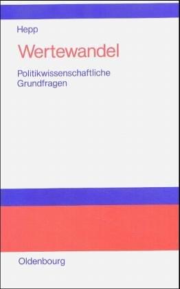 Wertewandel. Politikwissenschaftliche Grundfragen