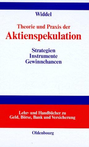 Theorie und Praxis der Aktienspekulation. Strategien, Instrumente und Gewinnchancen