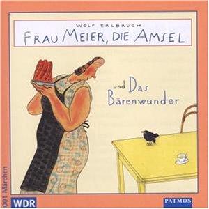 Frau Meier, die Amsel und Das Bärenwunder. CD. Ab 6 Jahren