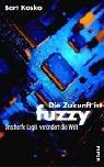 Die Zukunft ist fuzzy. Unscharfe Logik verändert die Welt