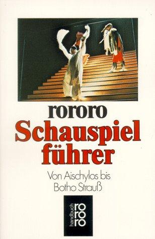 Rororo Schauspeilführer von Aischylos bis Botho Strauss