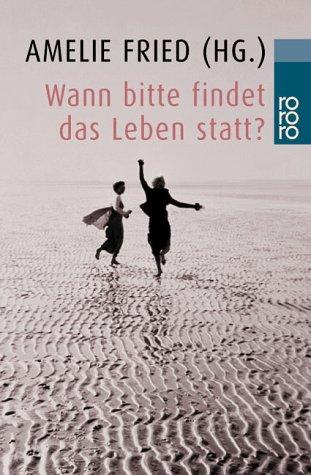 Wann Bitte Findet Das Leben Statt?