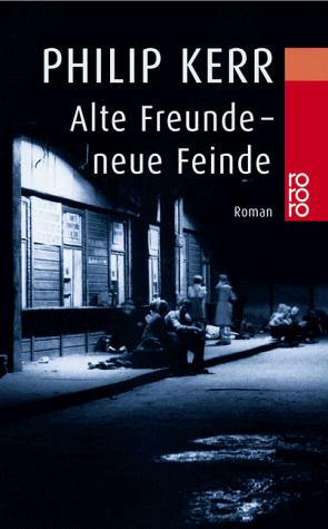 Alte Freunde, neue Feinde. Ein Fall für Bernhard Gunther