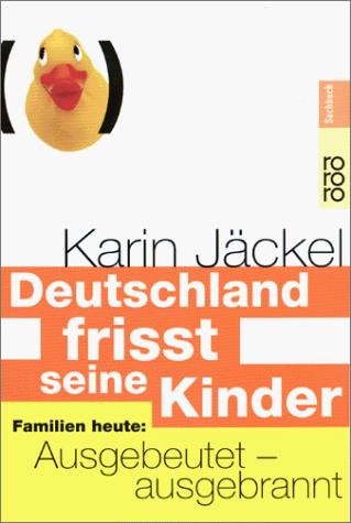 Deutschland frisst seine Kinder. Familien heute