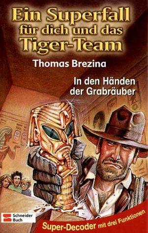 Ein Superfall für dich und das Tiger-Team, Bd.4, In den Händen der Grabräuber