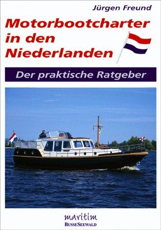 Motorbootcharter in den Niederlanden. Der praktische Ratgeber