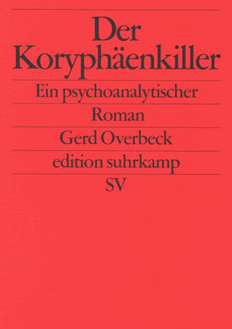 Der Koryphäenkiller. Ein psychoanalytischer Roman