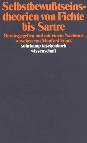 Selbstbewußtseinstheorien von Fichte bis Sartre. ( Mit Textbeitr. in Engl. und Franz.)