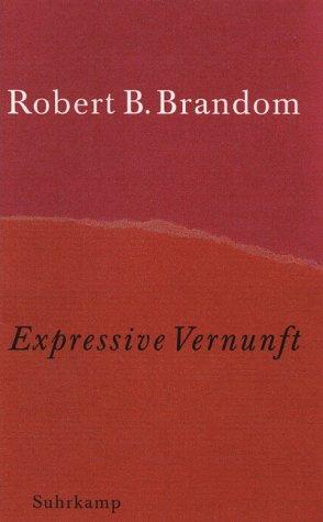 Expressive Vernunft. Begründung, Repräsentation und diskursive Festlegung
