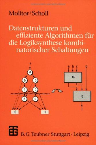 Datenstrukturen und Effiziente Algorithmen Für Die Logiksynthese Kombinatorischer Schaltungen