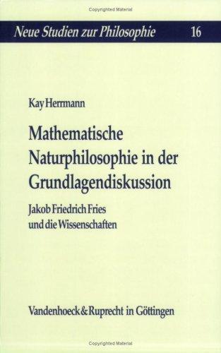 Mathematische Naturphilosophie in der Grundlagendiskussion