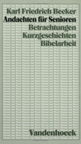 Andachten für Senioren. Betrachtungen, Kurzgeschichten, Bibelarbeit