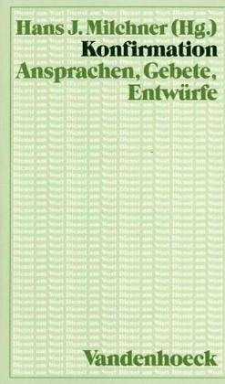 Konfirmation. Ansprachen, Gebete, Entwürfe