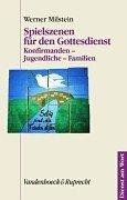 Spielszenen für den Gottesdienst. Konfirmanden - Jugendliche - Familien