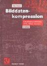 Bilddatenkompression. Grundlagen, Codierung, JPEG, MPEG, Wavelets