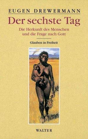 Glauben in Freiheit 3/1. Der sechste Tag. Die Herkunft des Menschen und die Frage nach Gott