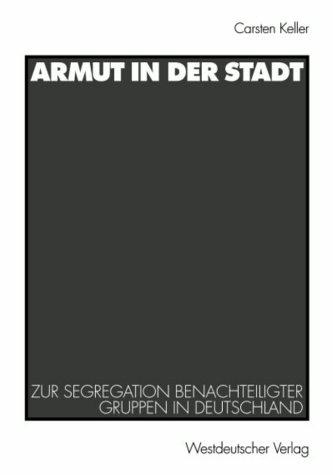 Armut in der Stadt. Zur Segregation benachteiligter Quartiere in Deutschland