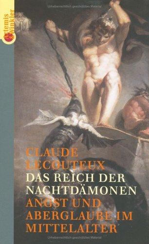 Das Reich der Nachtdämonen. Angst und Aberglaube im Mittelalter