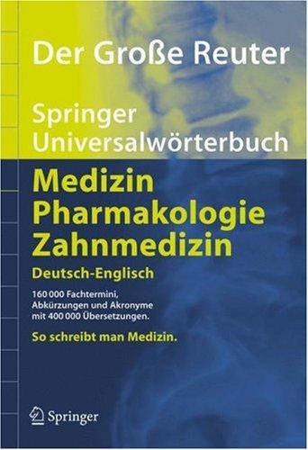 Der Große Reuter. Springer Universalwörterbuch Medizin, Pharmakologie und Zahnmedizin. Deutsch-Englisch/Englisch-Deutsch