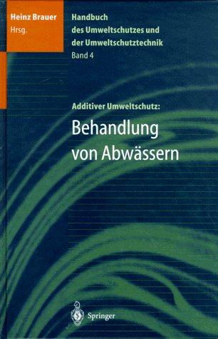 Handbuch des Umweltschutzes und der Umweltschutztechnik: Band 4: Additiver Umweltschutz