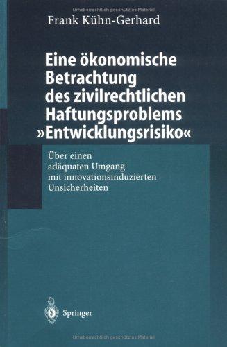 Eine ökonomische Betrachtung des zivilrechtlichen Haftungsproblems "Entwicklungsrisiko"