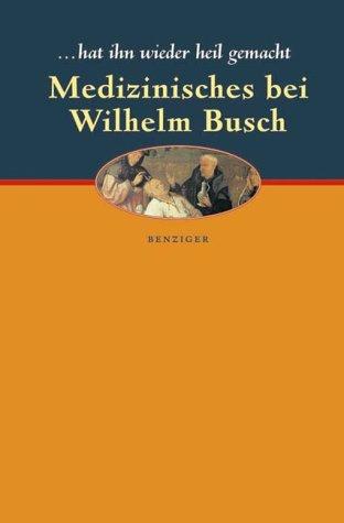 ... hat es wieder gut gemacht. Medizinisches bei Wilhelm Busch