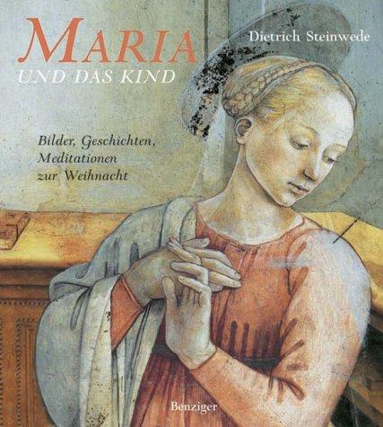 Maria und das Kind. Bilder, Geschichten, Meditationen zur Weihnacht