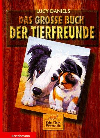 Das Gross Buch der Tierfreunde (Die Tierfreunde)