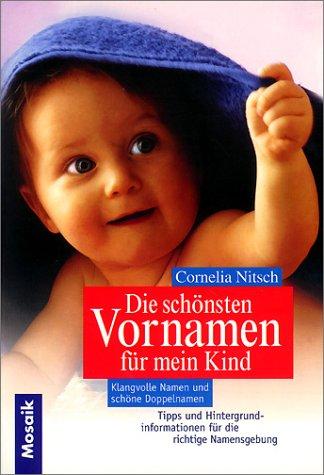 Die schönsten Vornamen für mein Kind. Klangvolle Namen und schöne Doppelnamen