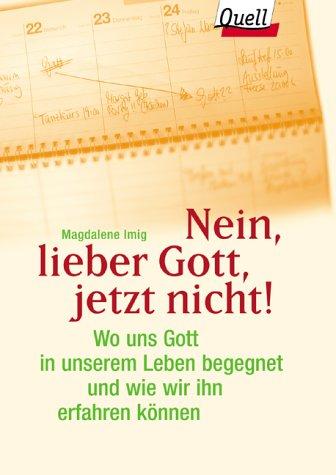 Nein, lieber Gott, jetzt nicht