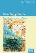 Schöpfungsräume. Theologie als Kunst der Hoffnung