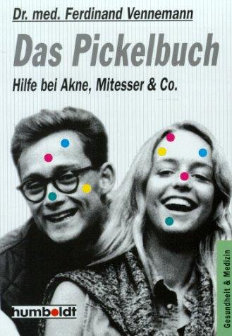 Das Pickelbuch. Hilfe bei Akne, Mitesser und CO