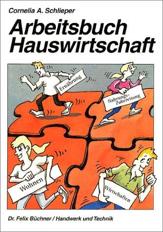 Arbeitsbuch Hauswirtschaft für die 7. - 10. Jahrgangsstufe.