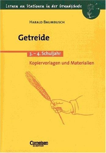 Lernen an Stationen in der Grundschule, Kopiervorlagen und Materialien, Getreide