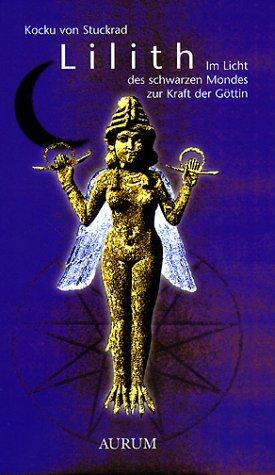 Lilith. Im Licht des schwarzen Mondes zur Kraft der Göttin