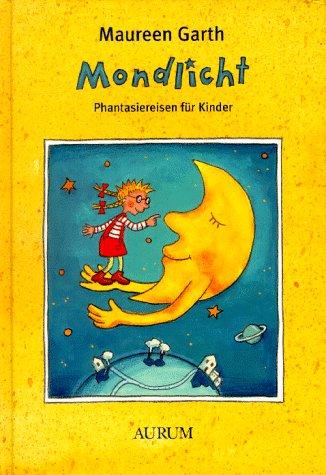 Mondlicht. Phantasiereisen für Kinder