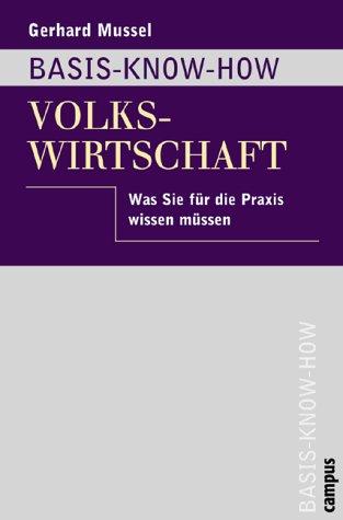 Basis Know- How Volkswirtschaft. Was Sie für die Praxis wissen müssen