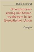 Steuerharmonisierung und Steuerwettbewerb in der Europäischen Union