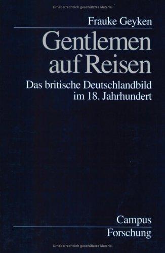 Gentlemen auf Reisen. Das britische Deutschlandbild im 18. Jahrhundert