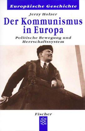 Der Kommunismus in Europa. Politische Bewegung und Herrschaftssystem