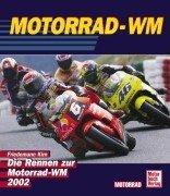 Motorrad - WM. Die Rennen zur Motorrad - WM 2002