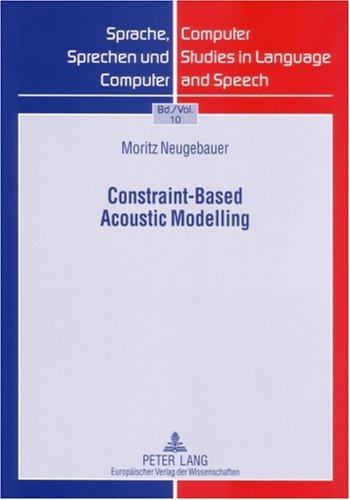 Constraint-based Acoustic Modelling (Sprache, Sprechen Und Computer)